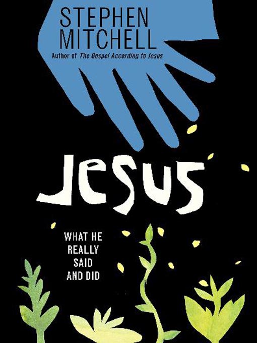 Title details for Jesus: What He Really Said and Did by Stephen Mitchell - Available